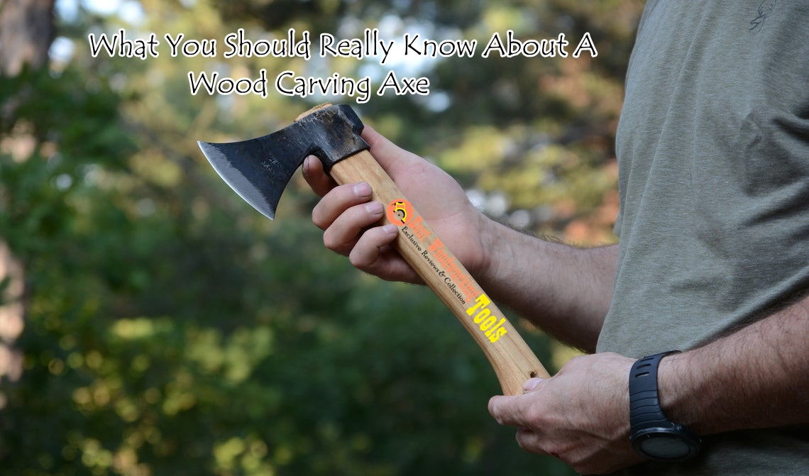 What You Should Really Know About A Wood Carving Axe