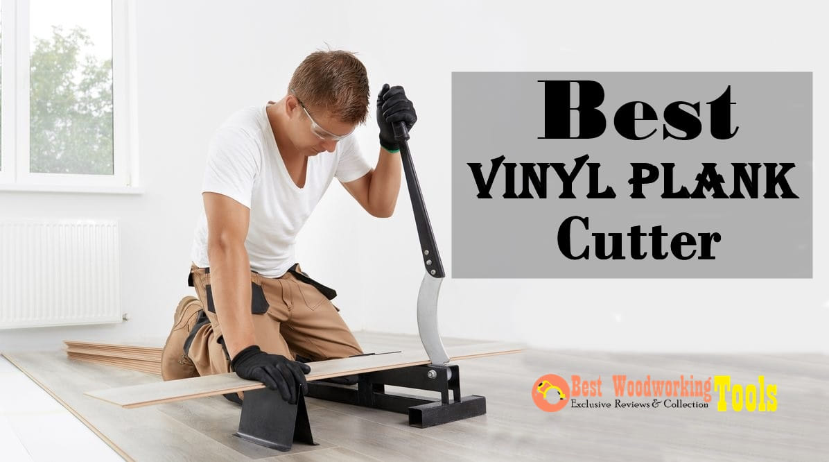 Best Vinyl Plank Cutter