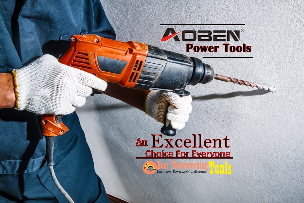Aoben Power Tools An Excellent Choice For Everyone
