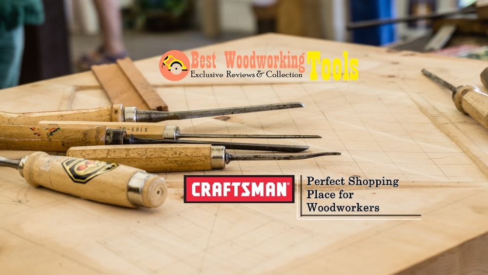 Craftsman Woodworking Tools A Perfect Shopping Place for Woodworkers
