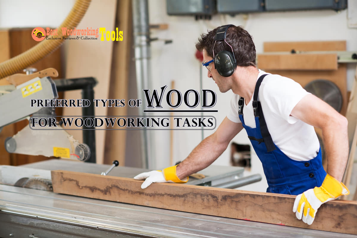 Preferred Types of Wood for Woodworking Tasks