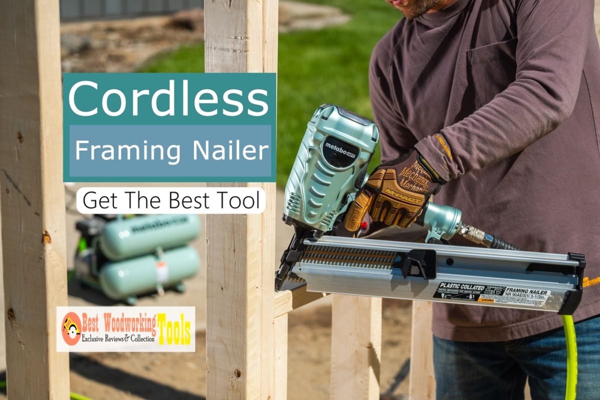 Cordless Framing Nailer Get the best tool